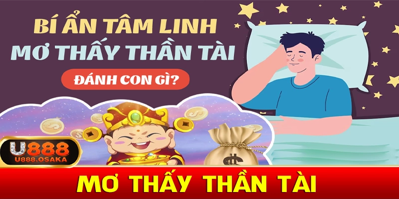 Nằm mơ thấy thần tài đánh số gì chuẩn xác
