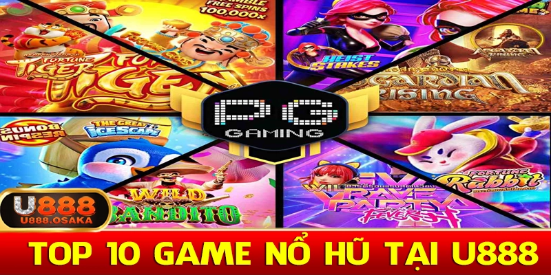 Top 10 sảnh nổ hũ tại U888